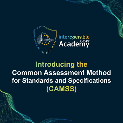 Interoperable Europe Academy - Introducing the Common Assessment Method for Standards and Specifications (CAMSS)