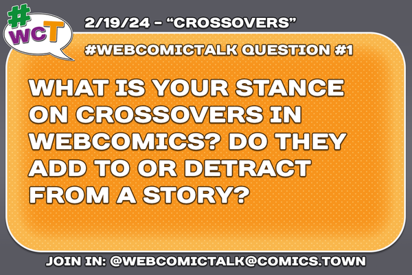 #WebcomicTalk Question One: "What is your stance on crossovers in webcomics? Do they add to or detract from a story?"
