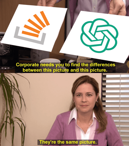 - "StackOverflow logo on paper"
- "OpenAI logo on paper"

> Corporate needs you to find the differences between this picture and this picture.

< They're the same picture