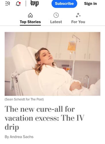 Washington Post: woman lying on a bed looking sickly in a medical setting, with an IV connected to her arm filled with a strange yellow liquid. Headline - The new cure-all for vacation excess: The IV drip