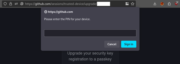 Popup dialog at the top of the browser's viewport, slightly covering the URL bar (but not so much that it becomes unreadable).

The popup has a "world" icon followed by "https://github.com" as its title, then the text "Please enter the PIN for your device."

Below that, there's a wide text input field, and below it, two buttons: "Cancel" and "Sign In".