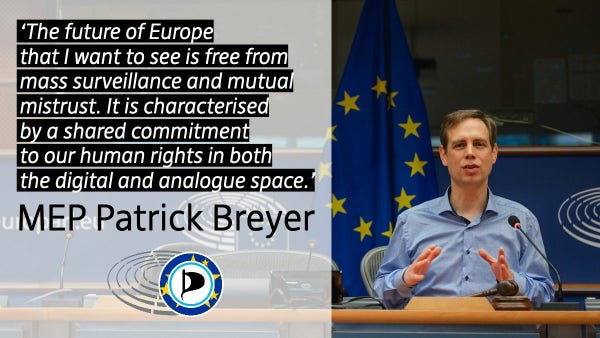 ‘The future of Europe that I want to see is free from mass surveillance and mutual mistrust. It is characterised by a shared commitment to our human rights in both the digital and analogue space.’ MEP Patrick Breyer