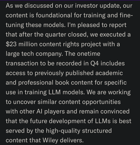 A screenshot reading, "As we discussed on our investor update, our content is foundational for training and fine-tuning these models. I'm pleased to report that after the quarter closed, we executed a $23 million content rights project with a large tech company. The onetime transaction to be recorded in Q4 includes access to previously published academic and professional book content for specific use in training LLM models. We are working to uncover similar content opportunities with other AI players and remain convinced that the future development of LLMs is best served by the high-quality structured content that Wiley delivers."
