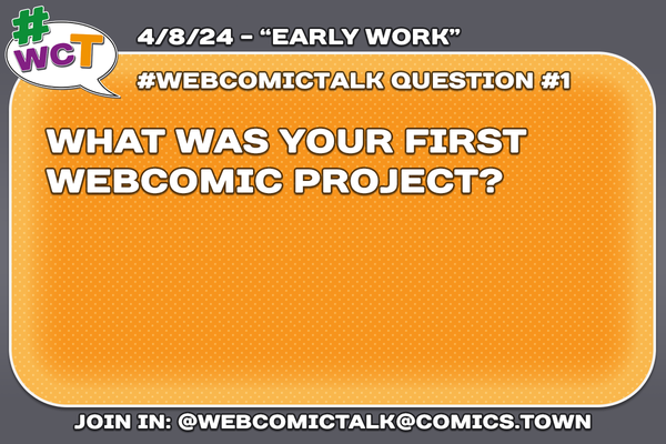 #WebcomicTalk Question 1: "What was your first webcomic project?"